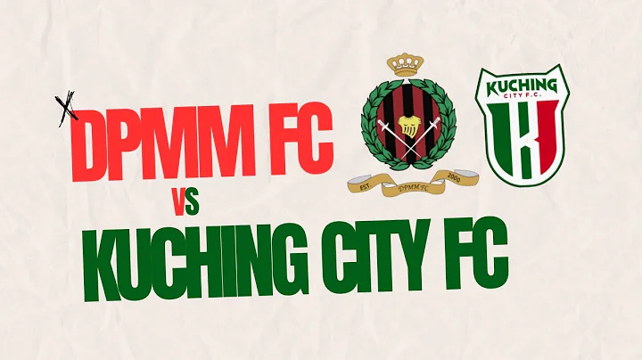 DPMM FC VS KUCHING CITY FC