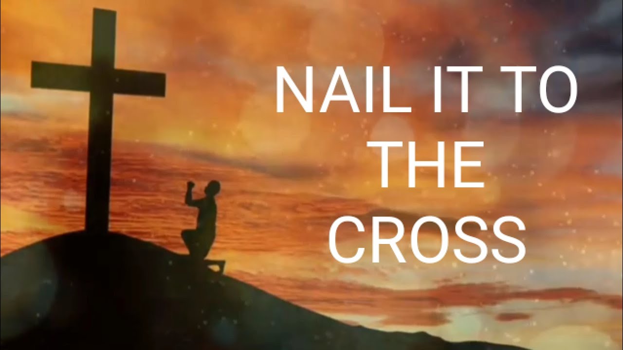 NAIL IT TO THE CROSS with lyrics YouTube