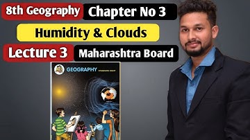 8th Geography | Chapter 3 | Humidity & Clouds  |  Lecture 3 | Maharashtra Board |