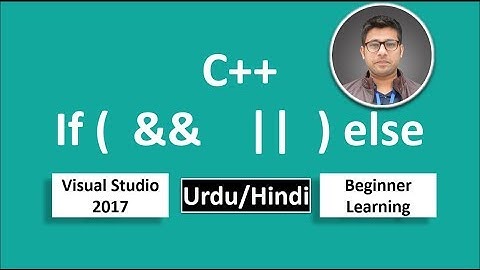 09. C++ in Urdu/Hindi If else and && or || Operator Tutorial vs 2017