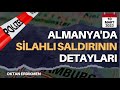 Almanya&#39;da saldırının detayları - 10 Mart 2023 Oktan Erdikmen