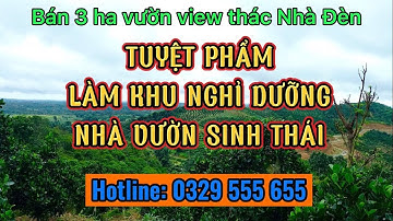 MS25 | Tuyệt phẩm làm khu nghỉ dưỡng, nhà vườn sinh thái | Bán 3ha vườn view thác Nhà Đèn