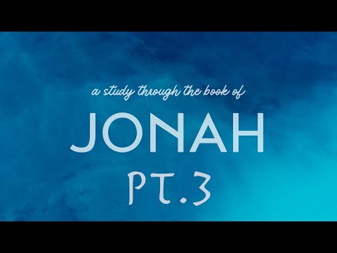 Being Transformed - A Study Through The Book Of Jonah Pt. 3