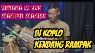 DJ KOPLO - GIMANA LE KOK MANTAN MANISE - Cover Kendang Rampak