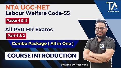UGC NET Labour Welfare COde-55 & PSU HR Combo Course||Course Introduction by Nishikant Sir||
