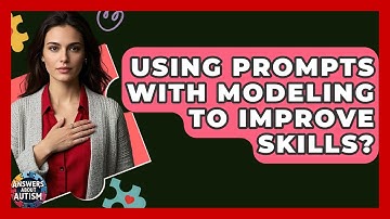 Using Prompts With Modeling To Improve Skills? - Answers About Autism