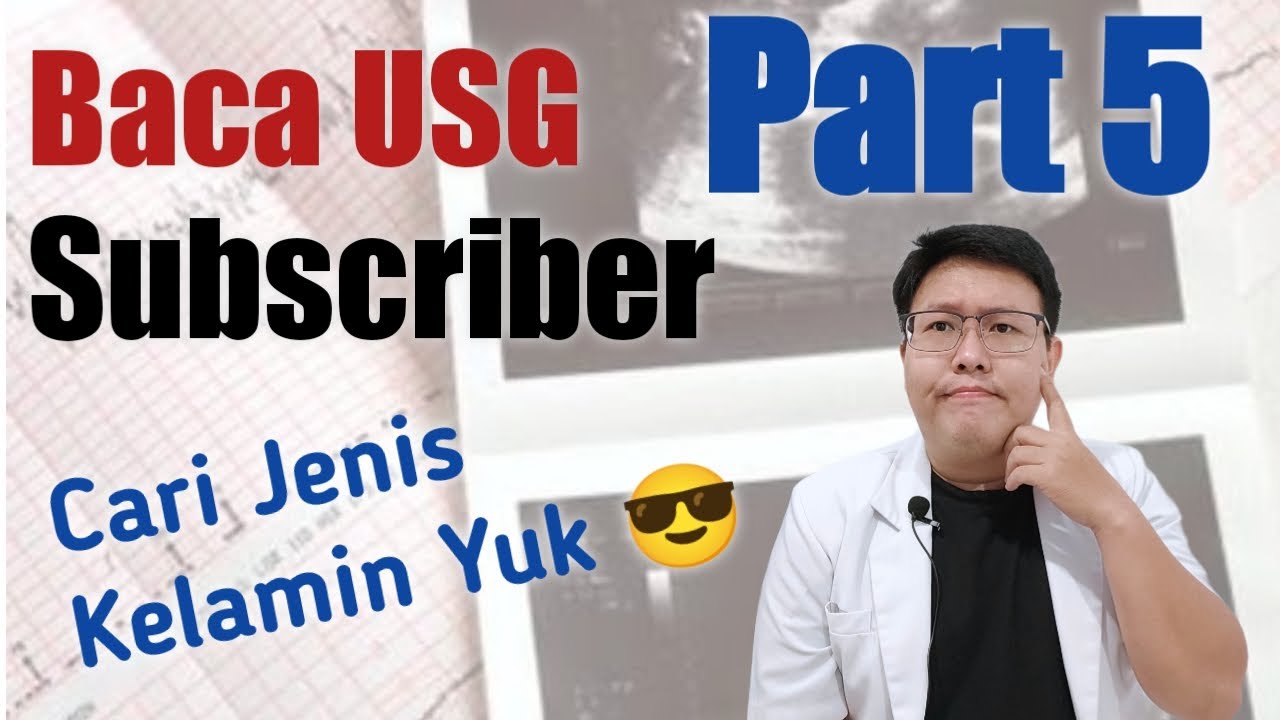 #Part 5 - BACA USG LAGI YUK CARI JENIS KELAMIN BAYI - TANYAKAN DOKTER