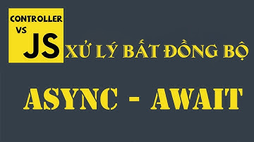 Xử lý Bất đồng bộ sử dụng asyn và await trong asp.net MVC