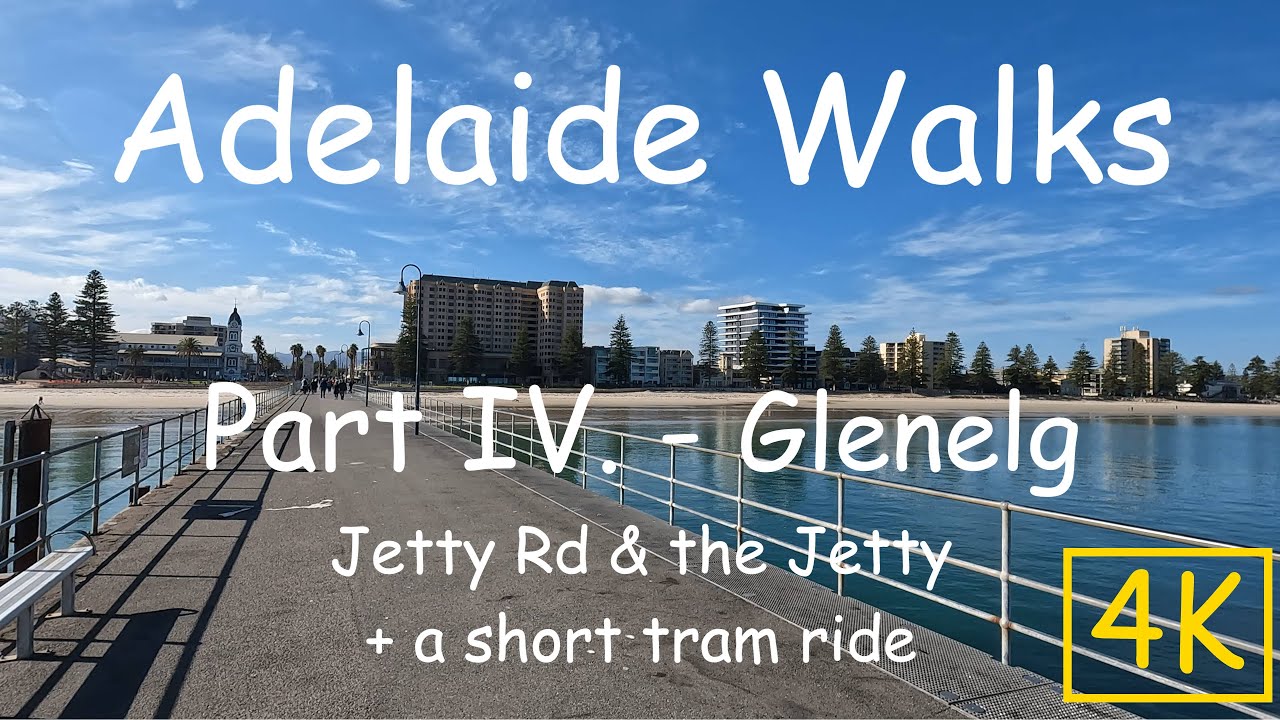 Medo's walks (4K), Adelaide, Part IV, Glenelg - Jetty Rd & the Jetty + a short tram ride.