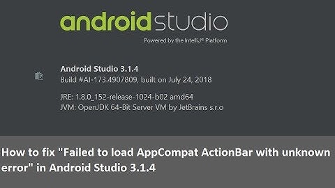 How to fix "Failed to load AppCompat ActionBar with unknown error" in Android Studio 3.1.4