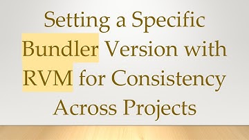 Setting a Specific Bundler Version with RVM for Consistency Across Projects