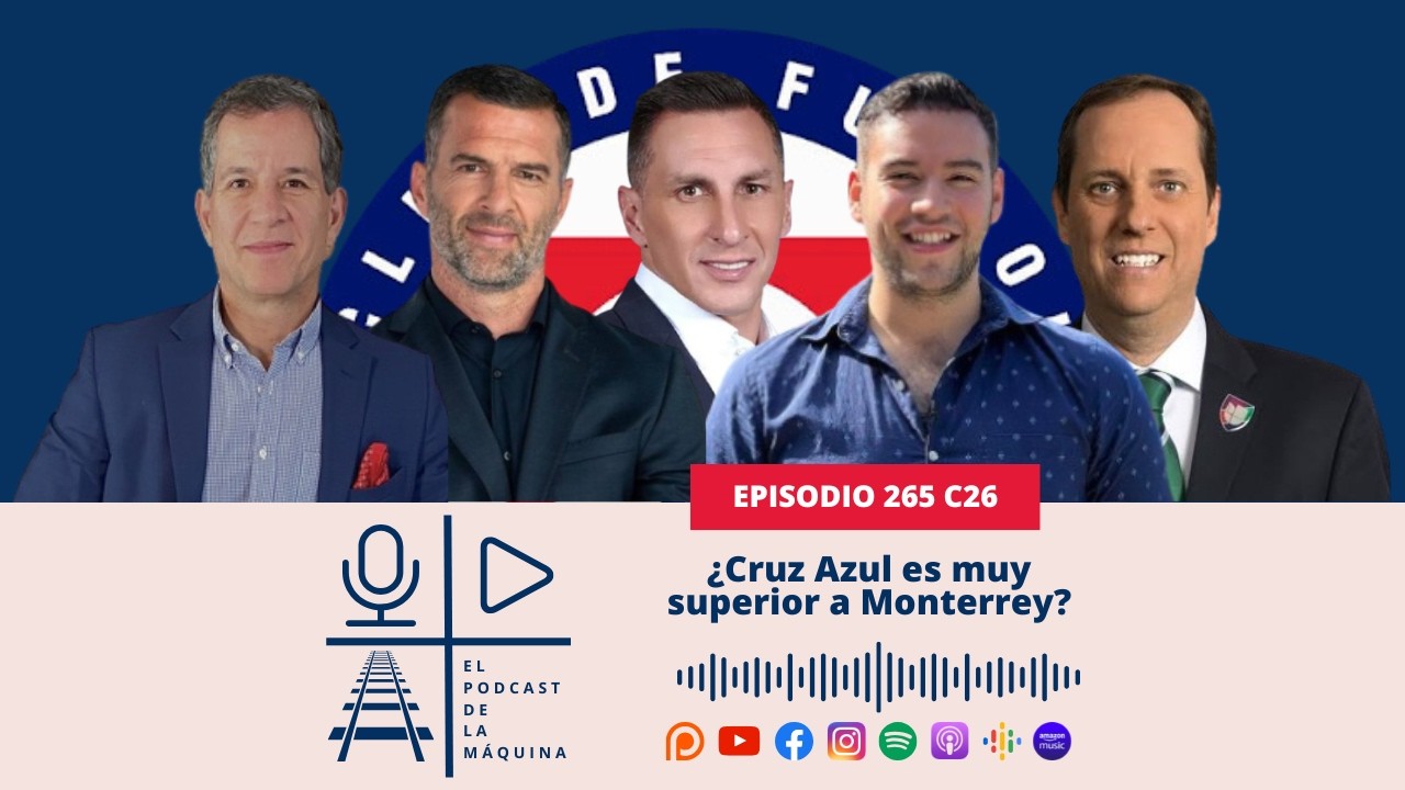 E265 C26: ¿Cruz Azul es muy superior a Monterrey?