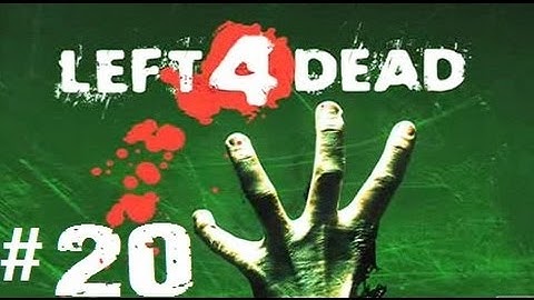 Left 4 Dead [Walkthrough] Part 20