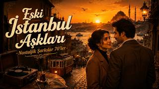 Eski İstanbul Aşkları | Boğaz Kokan Nostaljik Şarkılar | 70'ler Plak Şarkıları