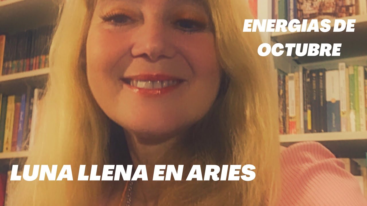 LUNA LLENA EN ARIES ♈ Panorama de un OCTUBRE power - YouTube