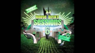 House Afrika Sessions 6 -  What About Deep