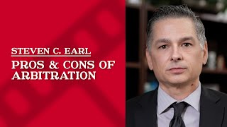 What are the pros and cons of arbitration? | Steven C. Earl