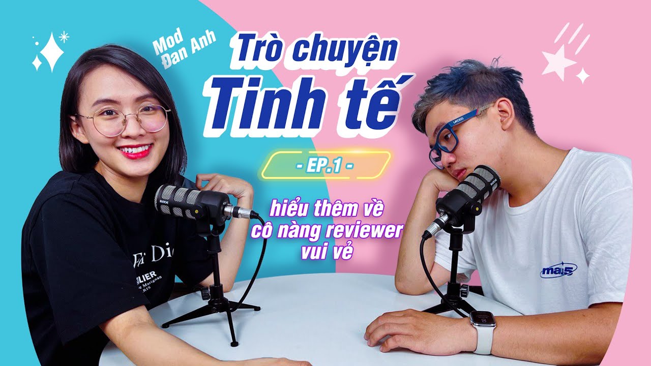 Podcast: trò chuyện cùng Đan Anh - một reviewer nữ đến với công nghệ như thế nào