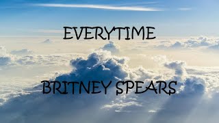 Everytime - Britney Spears (Lyrics)