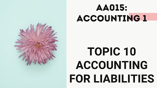 TOPIC 10: ACCOUNTING FOR LIABILITIES ( INTRODUCTION ON CURRENT LIABILITIES)