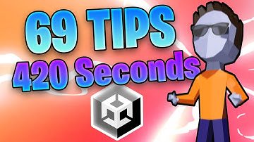 69 UNITY TIPS in 420 Seconds