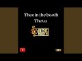Thee in the booth feat theva