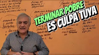 TERMINAR POBRE ES TU CULPA