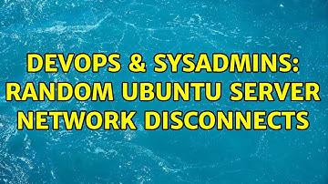DevOps & SysAdmins: Random Ubuntu server network disconnects