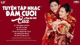 TUYỂN TẬP NHẠC ĐÁM CƯỚI PHÁT HỒ X2X - CHỜ NGÀY CƯỚI EM, YÊU LÀ CƯỚI, CƯA LÀ ĐỔ - NHẠC CƯỚI MIỀN TÂY