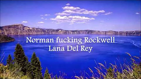 Norman fucking Rockwell || Lana Del Rey Lyrics
