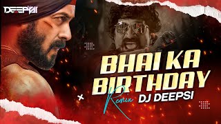 Bhai Ka Birthday - (Desi Remix) | DJ  Deepsi | ANTIM | Salman Khan, Aayush Sharma