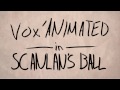 Vox'Animated - Scanlans Ball