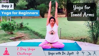 Yoga for toning the arms & build strength | Reduce Arm Fat | Day 4 : Beginners Yoga- 7 Day Challenge