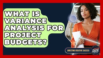What Is Variance Analysis For Project Budgets? - Directing Creative Success