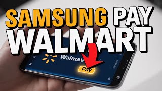 How to use Samsung Pay at Walmart - Step by Step