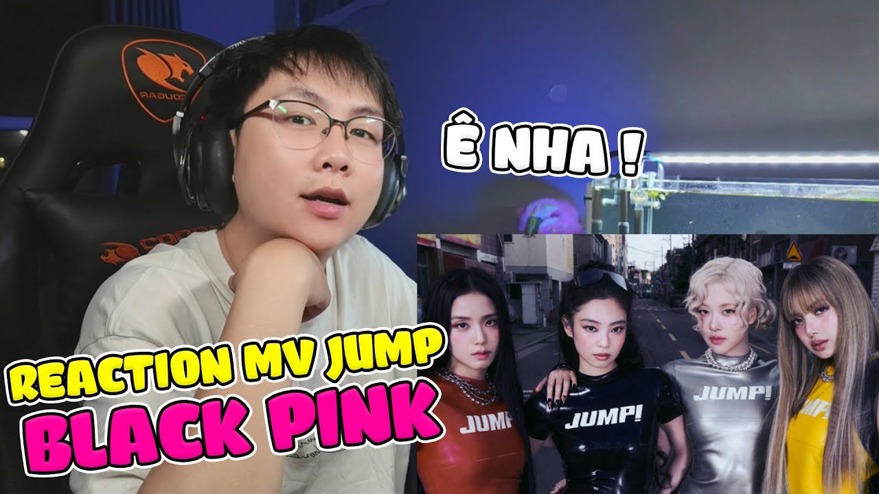 Ối Giời Ôi BLACK PINK Đã Come Back ! | Chú Tòn Reaction MV JUMP Của BLACK PINK