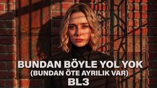 BL3 - Bundan Böyle Yol Yok (Bundan Öte Ayrılık Var) Official Music Video