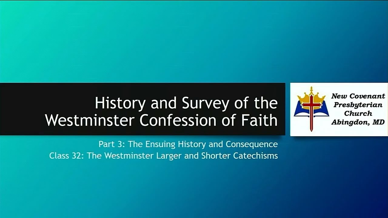 Class 32: The Westminster Larger and Shorter Catechisms