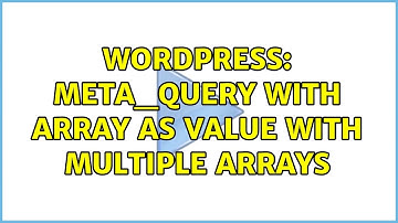 Wordpress: meta_query with array as value with multiple arrays