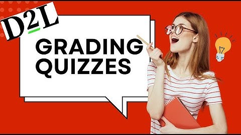 D2L | Brightspace : Grading your quizzes.