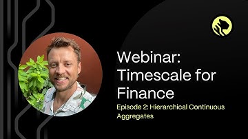 How to Analyze Financial Data With TimescaleDB | Episode #2: Hierarchical Continuous Aggregates