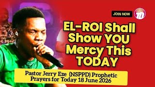 NSPPD LIVE 18 JUNE 2026 - PASTOR JERRY EZE TODAY PROPHETIC DECLARATION AND PRAYER