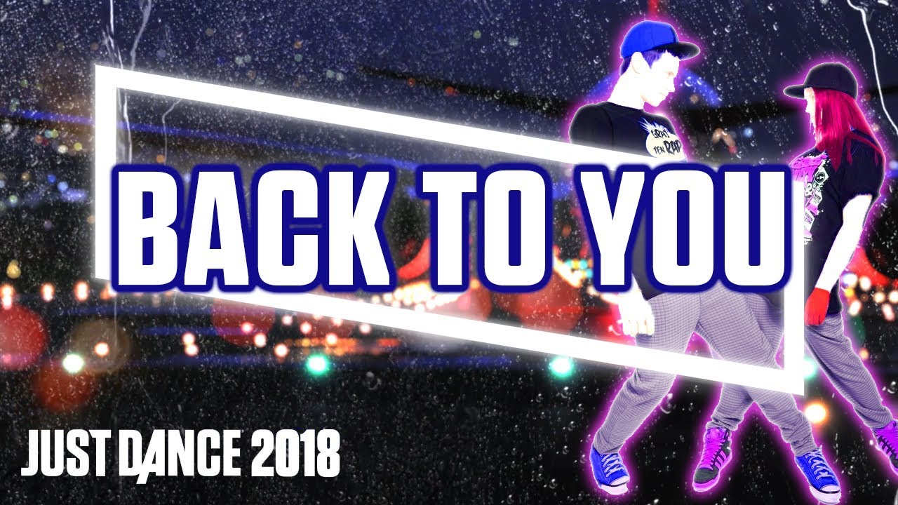 Just Dance 2018: Back to You by Louis Tomlinson ft. Bebe Rexha & Digital Farm Animals | Fanmade MU