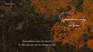 Vietsub Somewhere Only We Know