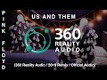 Pink Floyd - Us and Them (360 Reality Audio / 2019 Remix / Live)