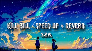 SZA - Kill Bill (Speed Up + Reverb)