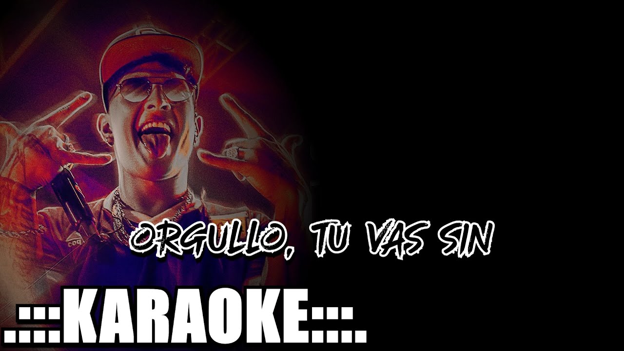Desakta2 Orgullo, Tu vas sin ( KARAOKE PREM ♪ )