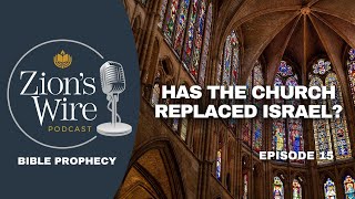 Ep. 15 Has the Church Replaced Israel?