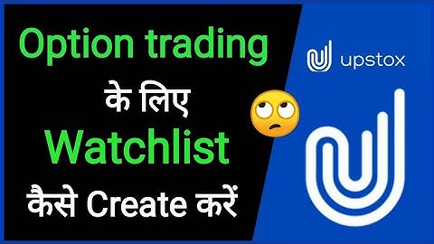How to create watchlist in upstox / watchlist for option trading / nifty and bank nifty #upstox