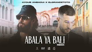 Ayoub Anbaoui X_ Elgrandetoto - Abala Ya Bali ( Mp3)